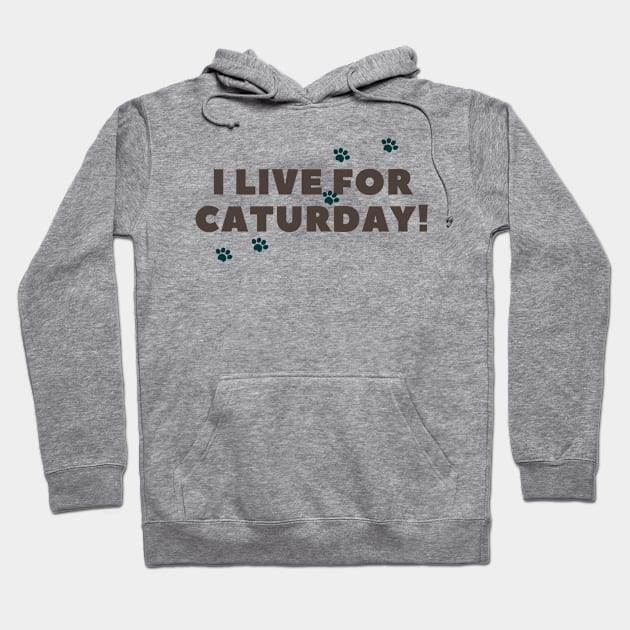 i live for caturday Hoodie by Kokomidik